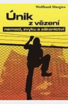 Únik z vězení nemoci, zvyku a zákonictví